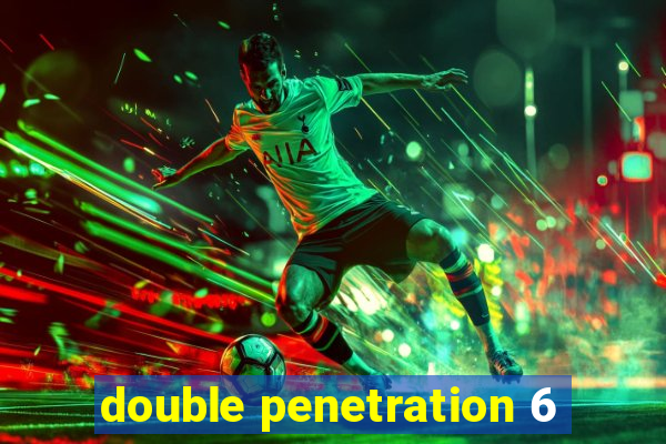 double penetration 6